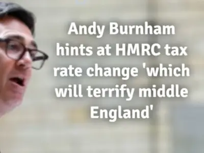 Andy Burnham Hints at HMRC Tax Changes That May Alarm Middle England